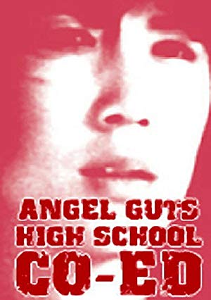 Angel Guts: High School Co-Ed - 女高生 天使のはらわた