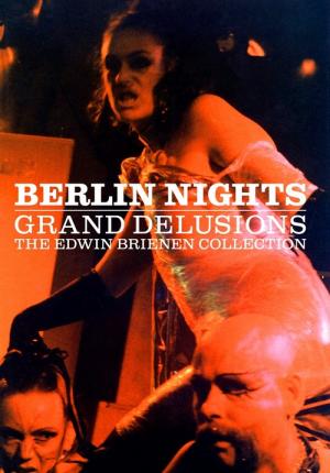 Berlin Nights: Grand Delusions - Lebenspornografie