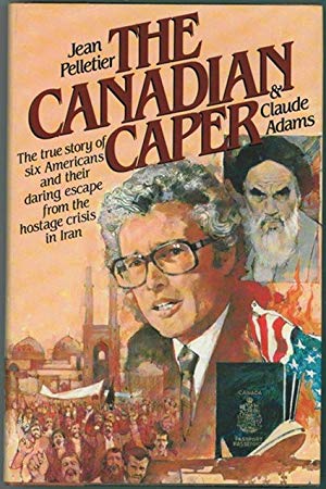 Escape from Iran: The Canadian Caper - Escape From Iran: The Canadian Caper