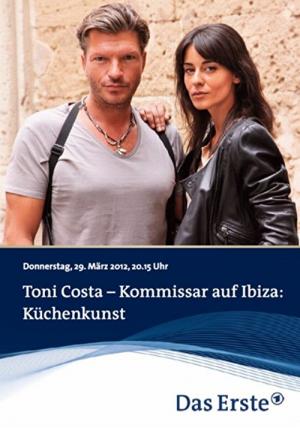 Toni Costa - Kommissar auf Ibiza - Küchenkunst - Toni Costa - Kommissar auf Ibiza: Küchenkunst