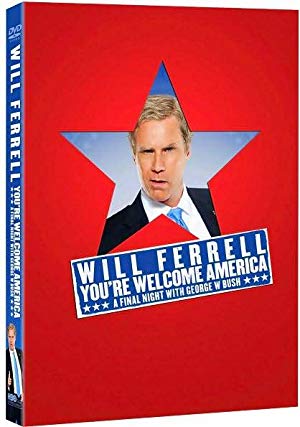Will Ferrell: You're Welcome America - A Final Night with George W Bush - Will Ferrell: You're Welcome America - A Final Night with George W. Bush