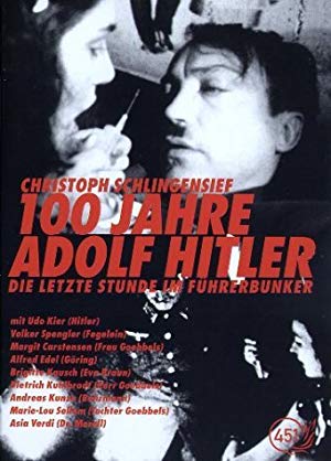 100 Years of Adolf Hitler - 100 Jahre Adolf Hitler - Die letzte Stunde im Führerbunker