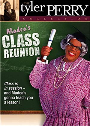 Madea's Class Reunion - Tyler Perry's Madea's Class Reunion - The Play