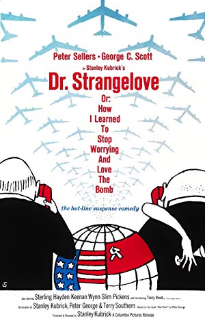 Dr. Strangelove Or: How I Learned to Stop Worrying And Love The Bomb