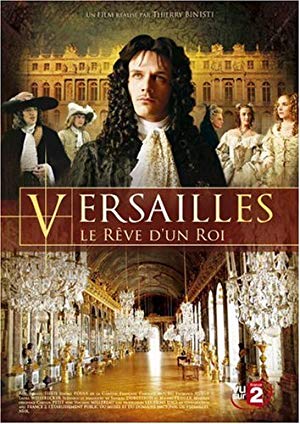 Versailles: The Dream of a King - Versailles, le rêve d'un roi