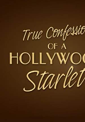 True Confessions of a Hollywood Starlet