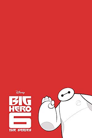 Big Hero 6: The Series - Big Hero 6 The Series