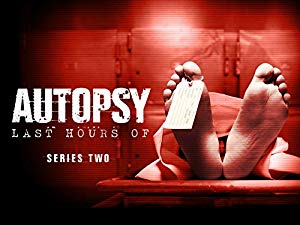 Autopsy: The Last Hours Of - Autopsy: The Last Hours of...