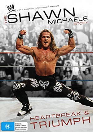 The Shawn Michaels Story: Heartbreak and Triumph - WWE: The Shawn Michaels Story - Heartbreak and Triumph